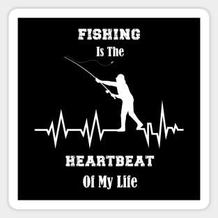 Fishing is the heartbeat of my life Sticker